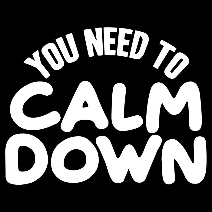 You Need To Calm Down Toddler Sweatshirt