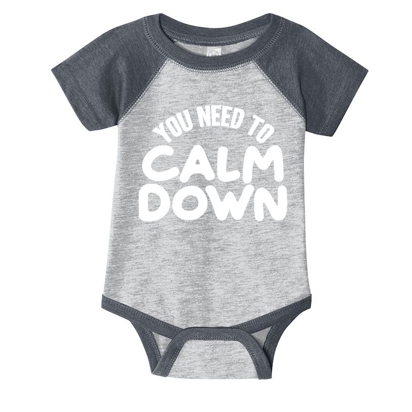 You Need To Calm Down Infant Baby Jersey Bodysuit
