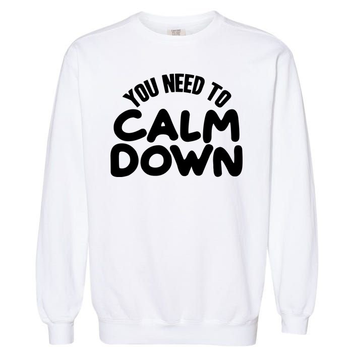 You Need To Calm Down Garment-Dyed Sweatshirt