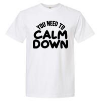 You Need To Calm Down Garment-Dyed Heavyweight T-Shirt