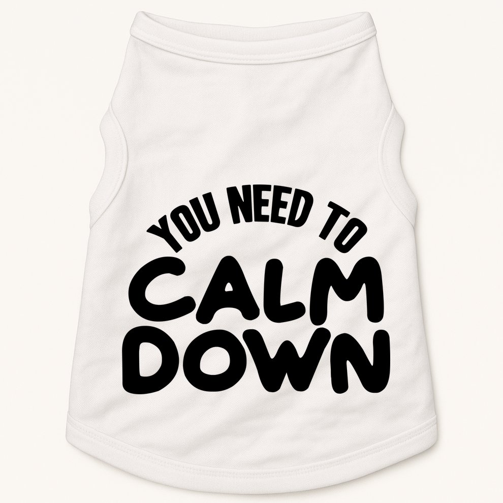 You Need To Calm Down Doggie Tank