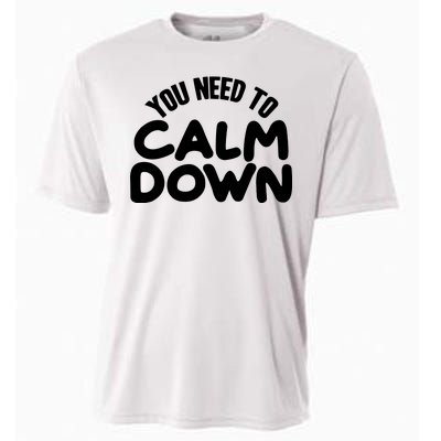 You Need To Calm Down Cooling Performance Crew T-Shirt