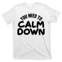 You Need To Calm Down T-Shirt