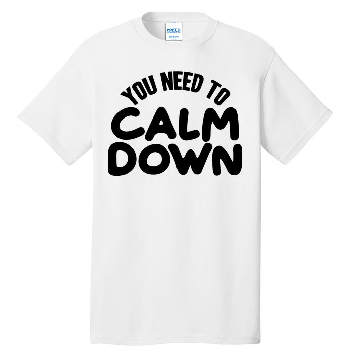 You Need To Calm Down Tall T-Shirt