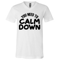 You Need To Calm Down V-Neck T-Shirt