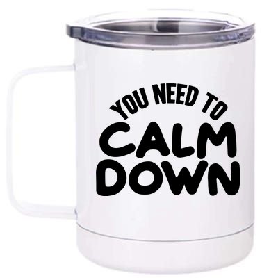 You Need To Calm Down 12 oz Stainless Steel Tumbler Cup