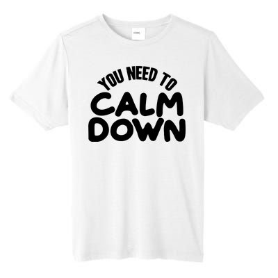 You Need To Calm Down Tall Fusion ChromaSoft Performance T-Shirt