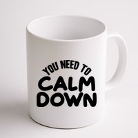 You Need To Calm Down Coffee Mug