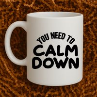 You Need To Calm Down Mug