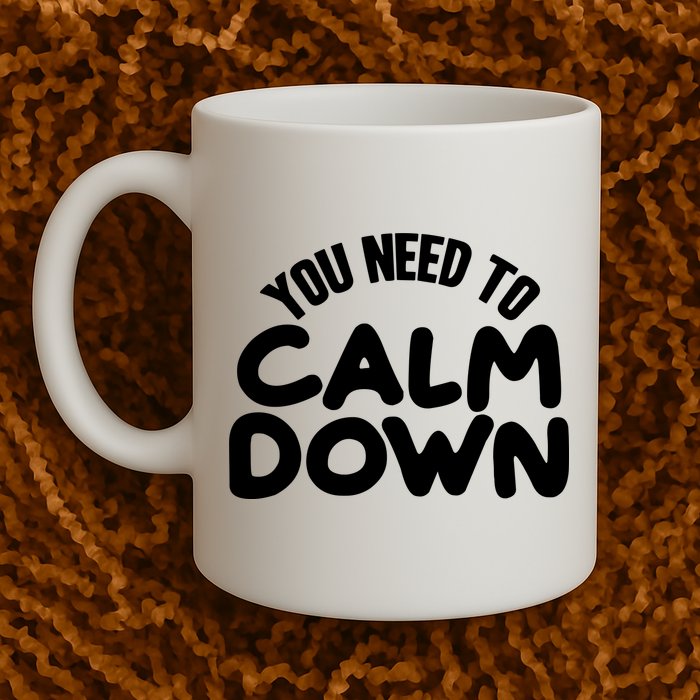 You Need To Calm Down Mug