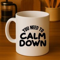You Need To Calm Down Mug