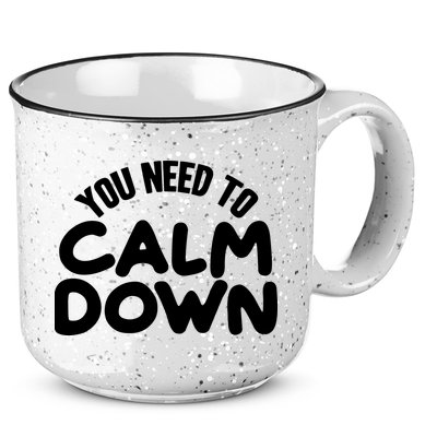 You Need To Calm Down 15oz Campfire Ceramic Mug
