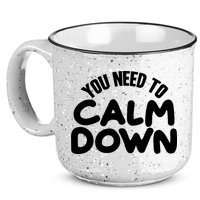 You Need To Calm Down 15oz Campfire Ceramic Mug