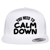 You Need To Calm Down Flat Bill Trucker Hat