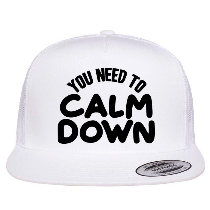 You Need To Calm Down Flat Bill Trucker Hat