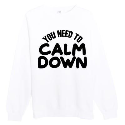 You Need To Calm Down Premium Crewneck Sweatshirt