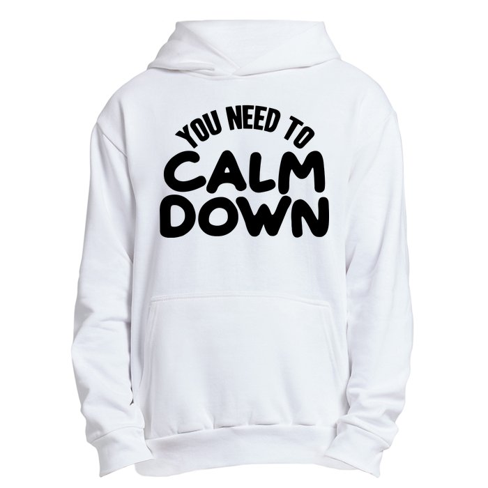 You Need To Calm Down Urban Pullover Hoodie