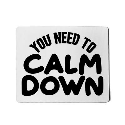 You Need To Calm Down Mousepad