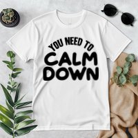 You Need To Calm Down Premium T-Shirt