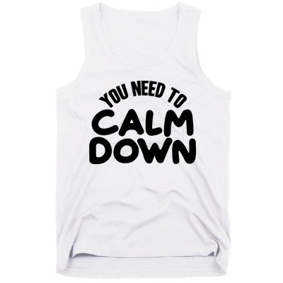 You Need To Calm Down Tank Top