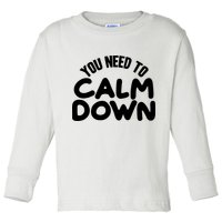 You Need To Calm Down Toddler Long Sleeve Shirt
