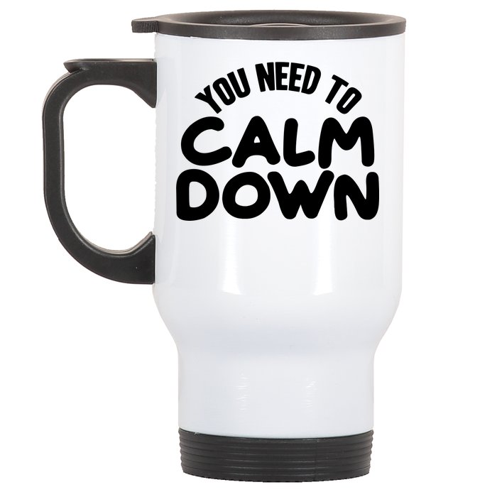 You Need To Calm Down Stainless Steel Travel Mug