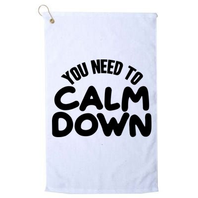 You Need To Calm Down Golf Towel
