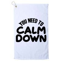 You Need To Calm Down Golf Towel