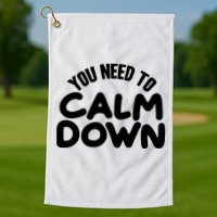 You Need To Calm Down Golf Towel