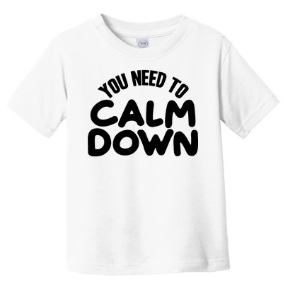 You Need To Calm Down Toddler T-Shirt