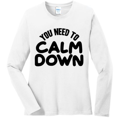 You Need To Calm Down Ladies Long Sleeve Shirt