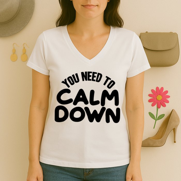 You Need To Calm Down Women's V-Neck T-Shirt