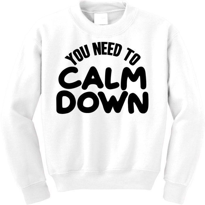 You Need To Calm Down Kids Sweatshirt