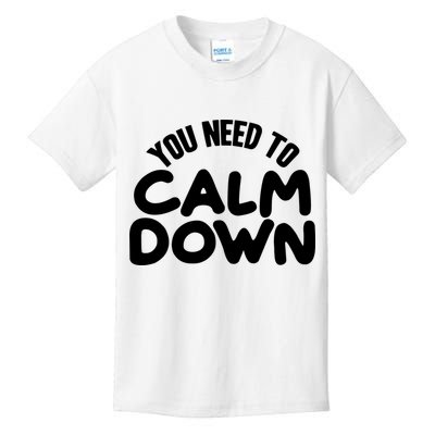 You Need To Calm Down Kids T-Shirt