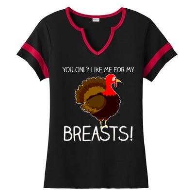 You Only Like Me For My Breasts Thanksgiving Turkey Ladies Halftime Notch Neck Tee