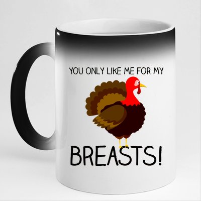 You Only Like Me For My Breasts Thanksgiving Turkey 11oz Black Color Changing Mug