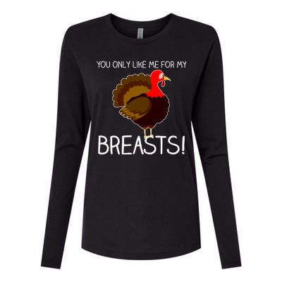 You Only Like Me For My Breasts Thanksgiving Turkey Womens Cotton Relaxed Long Sleeve T-Shirt