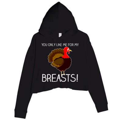 You Only Like Me For My Breasts Thanksgiving Turkey Crop Fleece Hoodie