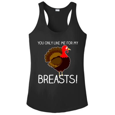 You Only Like Me For My Breasts Thanksgiving Turkey Ladies PosiCharge Competitor Racerback Tank