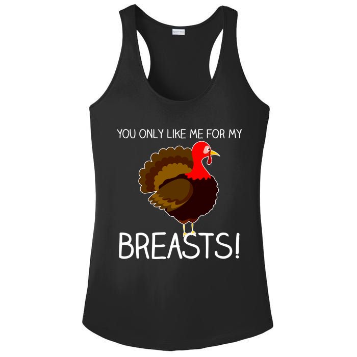You Only Like Me For My Breasts Thanksgiving Turkey Ladies PosiCharge Competitor Racerback Tank