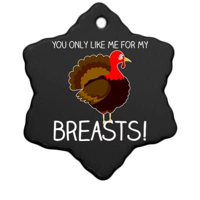 You Only Like Me For My Breasts Thanksgiving Turkey Ceramic Star Ornament