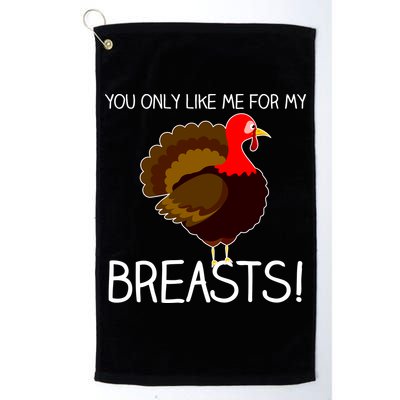 You Only Like Me For My Breasts Thanksgiving Turkey Golf Towel