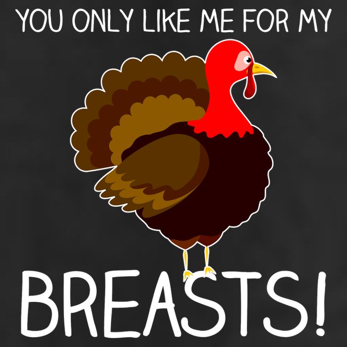 You Only Like Me For My Breasts Thanksgiving Turkey Golf Towel