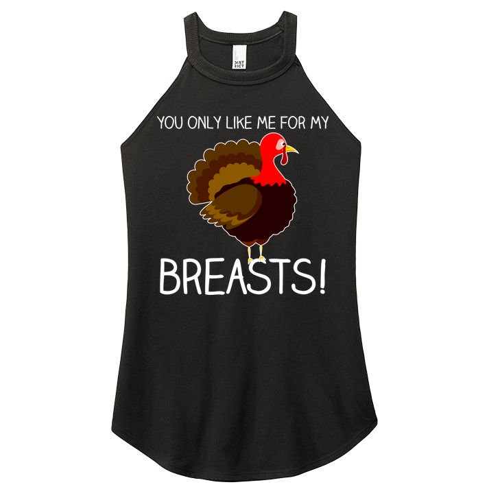 You Only Like Me For My Breasts Thanksgiving Turkey Women's Perfect Tri Rocker Tank