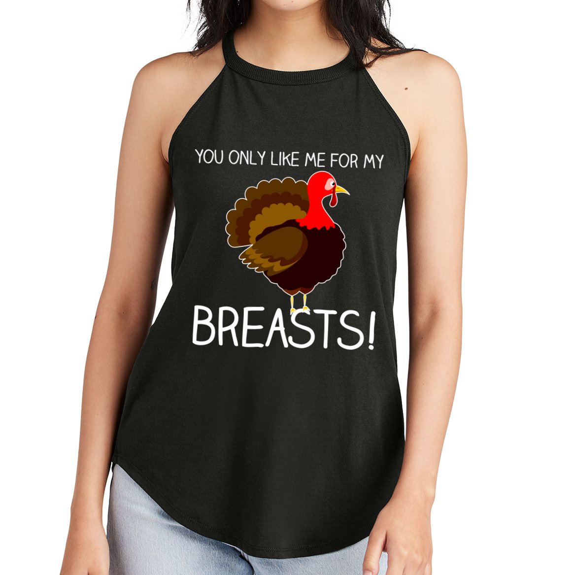 You Only Like Me For My Breasts Thanksgiving Turkey Women's Perfect Tri Rocker Tank