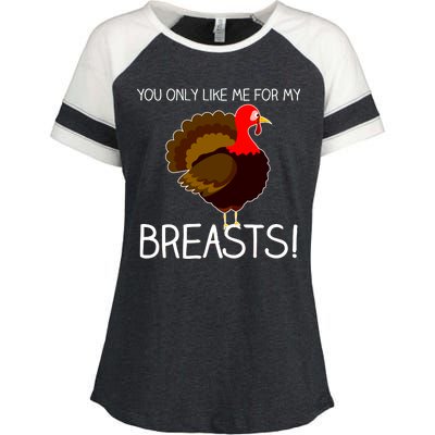 You Only Like Me For My Breasts Thanksgiving Turkey Enza Ladies Jersey Colorblock Tee