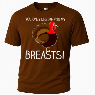 You Only Like Me For My Breasts Thanksgiving Turkey Performance Shirt