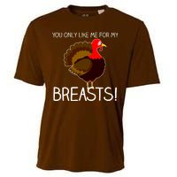 You Only Like Me For My Breasts Thanksgiving Turkey Cooling Performance Crew T-Shirt