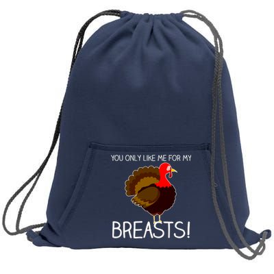 You Only Like Me For My Breasts Thanksgiving Turkey Sweatshirt Cinch Pack Bag