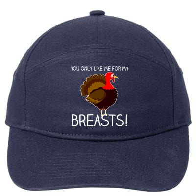 You Only Like Me For My Breasts Thanksgiving Turkey 7-Panel Snapback Hat